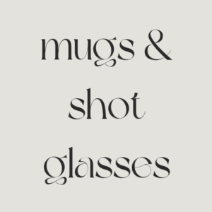 Mugs & Shot Glasses