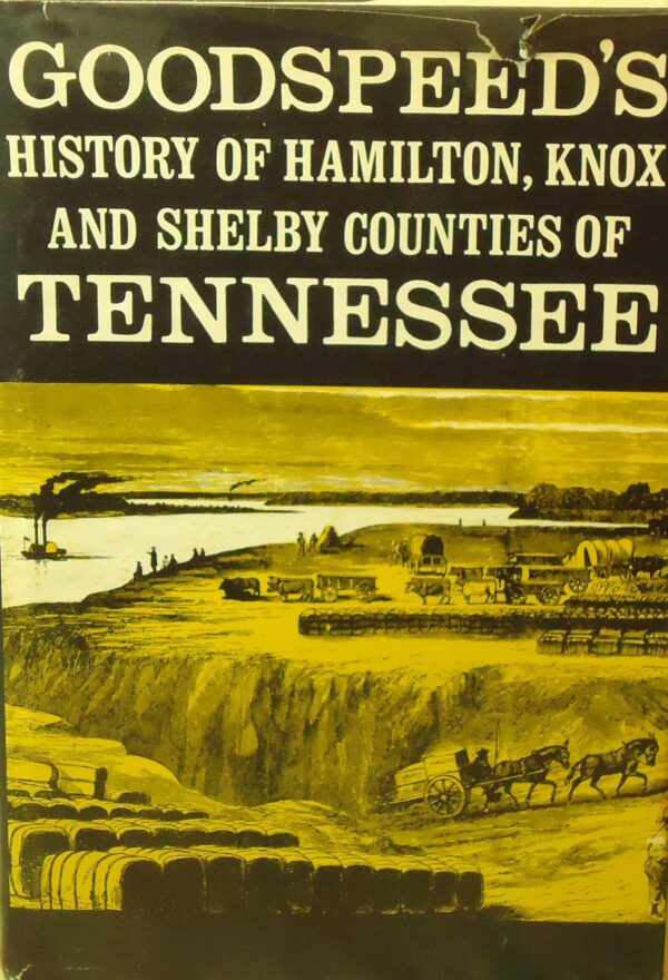 Goodspeed's History of Hamilton, Knox and Shelby Counties of Tennessee